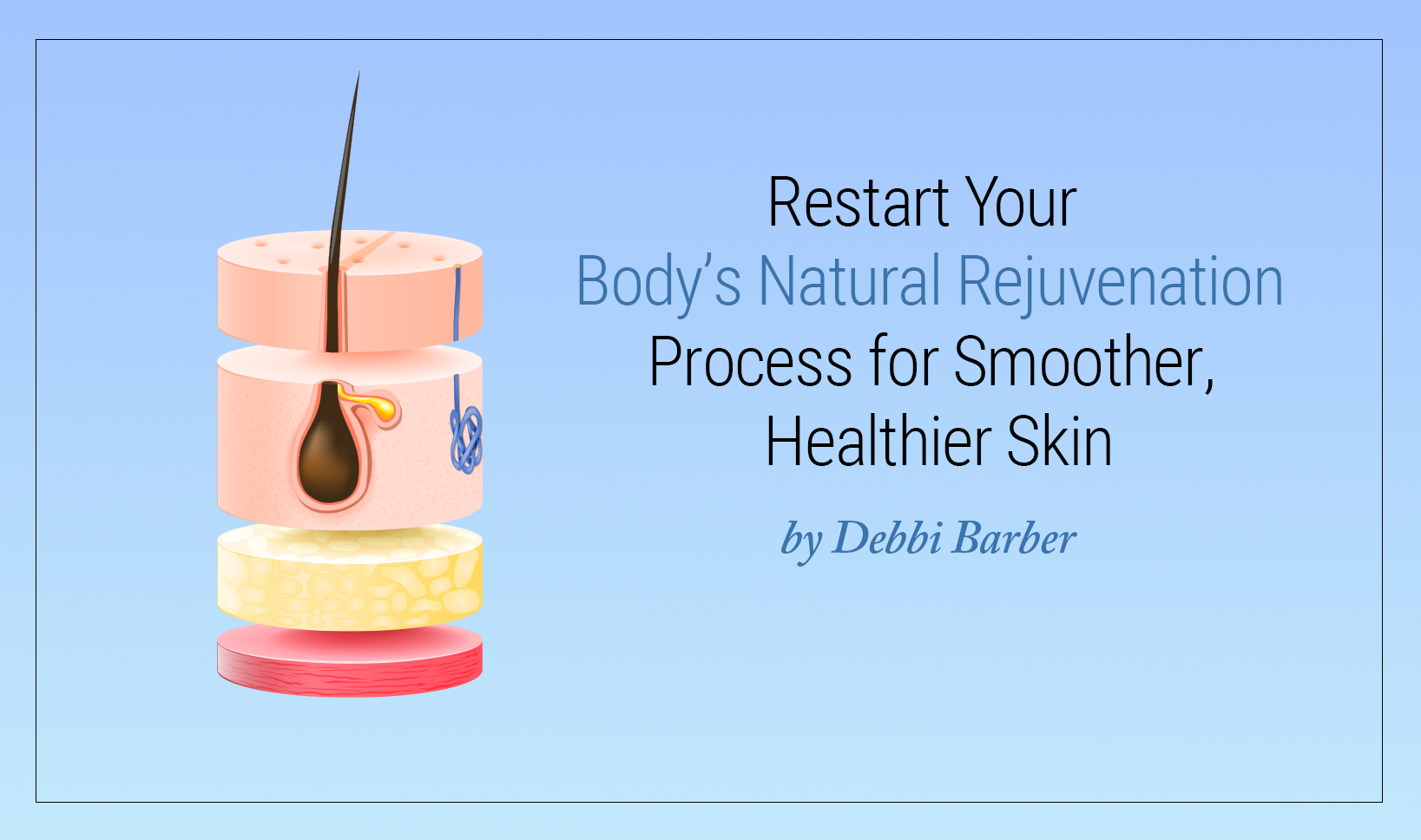 RESTART YOUR BODY’S NATURAL REJUVENATION PROCESS FOR SMOOTHER, HEALTHI ...